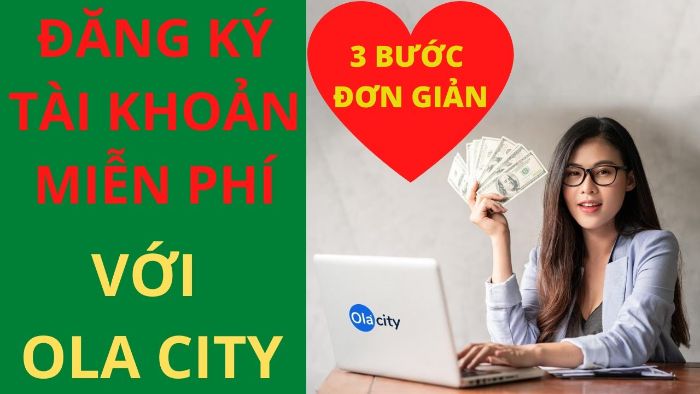Ola City là gì? Cách đăng ký và hướng dẫn kiếm tiền với Ola City 5 Đăng ký tài khoản nhanh để không chậm trễ kiếm tiền